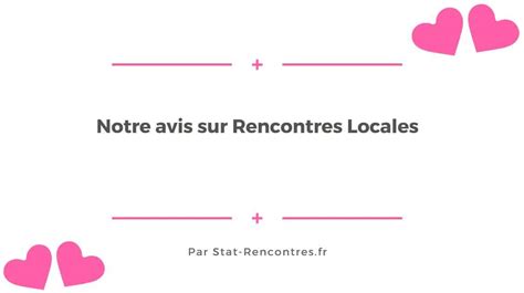 rencontre locale avis|Rencontres Locales Avis : caractéristiques, fiabilité et tarifs